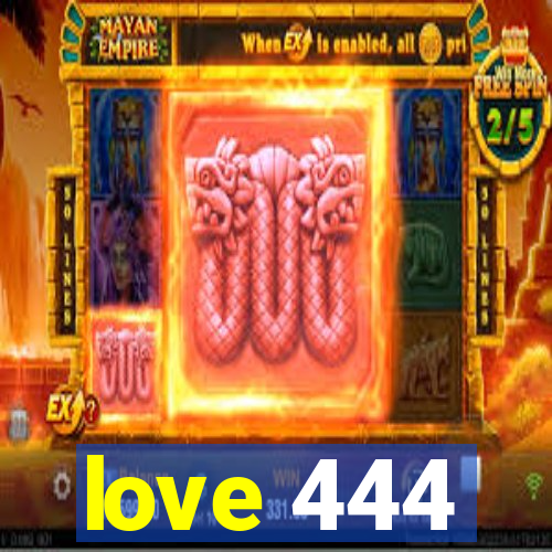 love 444